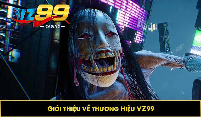 Giới thiệu về thương Hiệu VZ99